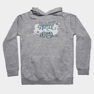 Spoil the Dog Quote Hoodie